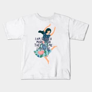 I am so much more than they told me I could be Kids T-Shirt